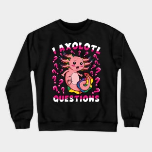 Cute Pink Kawaii Axolotl Girl I Axolotl Questions Crewneck Sweatshirt